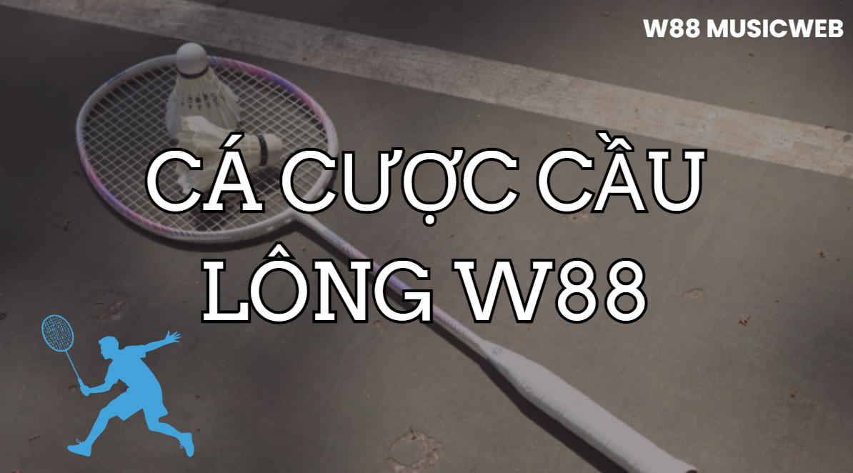 ca cuoc cau long w88