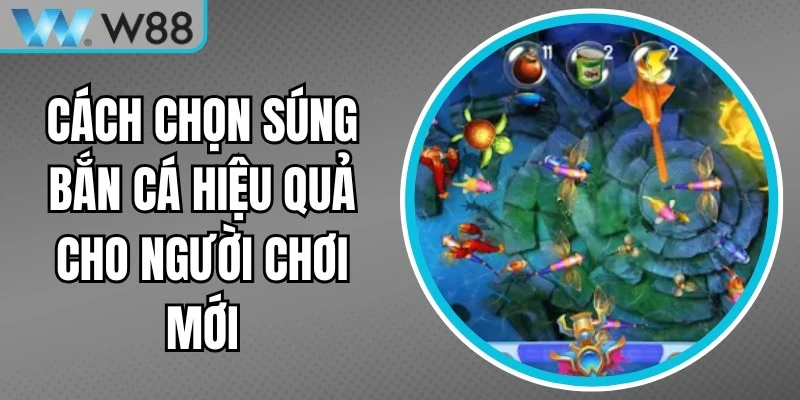 Cách Chọn Súng Bắn Cá Hiệu Quả