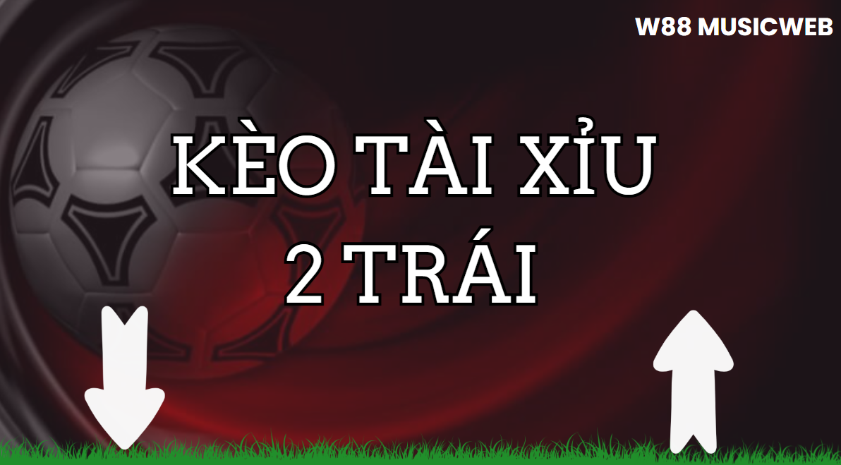 keo tai xiu 2 trai